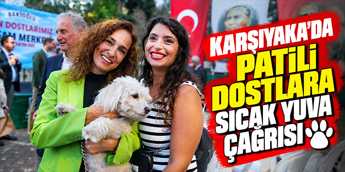 Karşıyaka’da patili dostlara sıcak yuva çağrısı