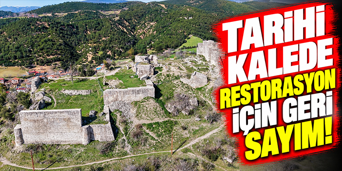 Tarihi kalede restorasyon için geri sayım!