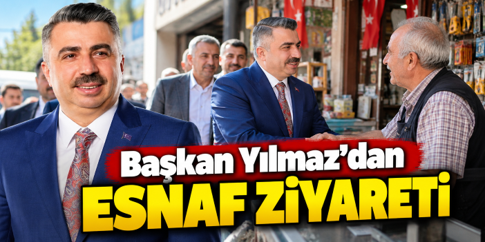 Başkan Yılmaz'dan esnaf ziyareti