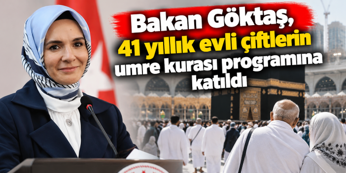 Bakan Göktaş, 41 yıllık evli çiftlerin umre kurası programına katıldı