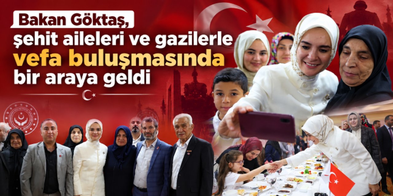 Bakan Göktaş, şehit aileleri ve gazilerle vefa buluşmasında bir araya geldi