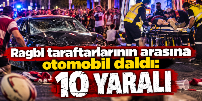 Ragbi taraftarlarının arasına otomobil daldı: 10 yaralı