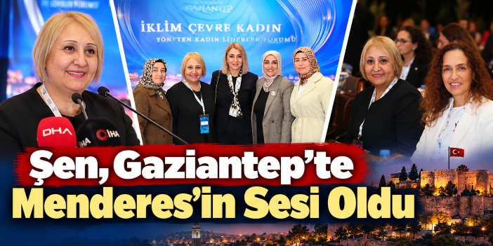 Şen, Gaziantep'te Menderes'in Sesi Oldu