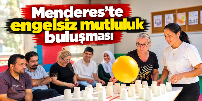 Menderes'te engelsiz mutluluk buluşması