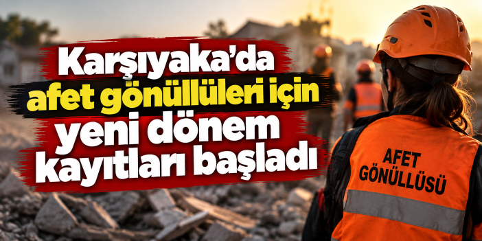 Karşıyaka'da afet gönüllüleri için yeni dönem kayıtları başladı