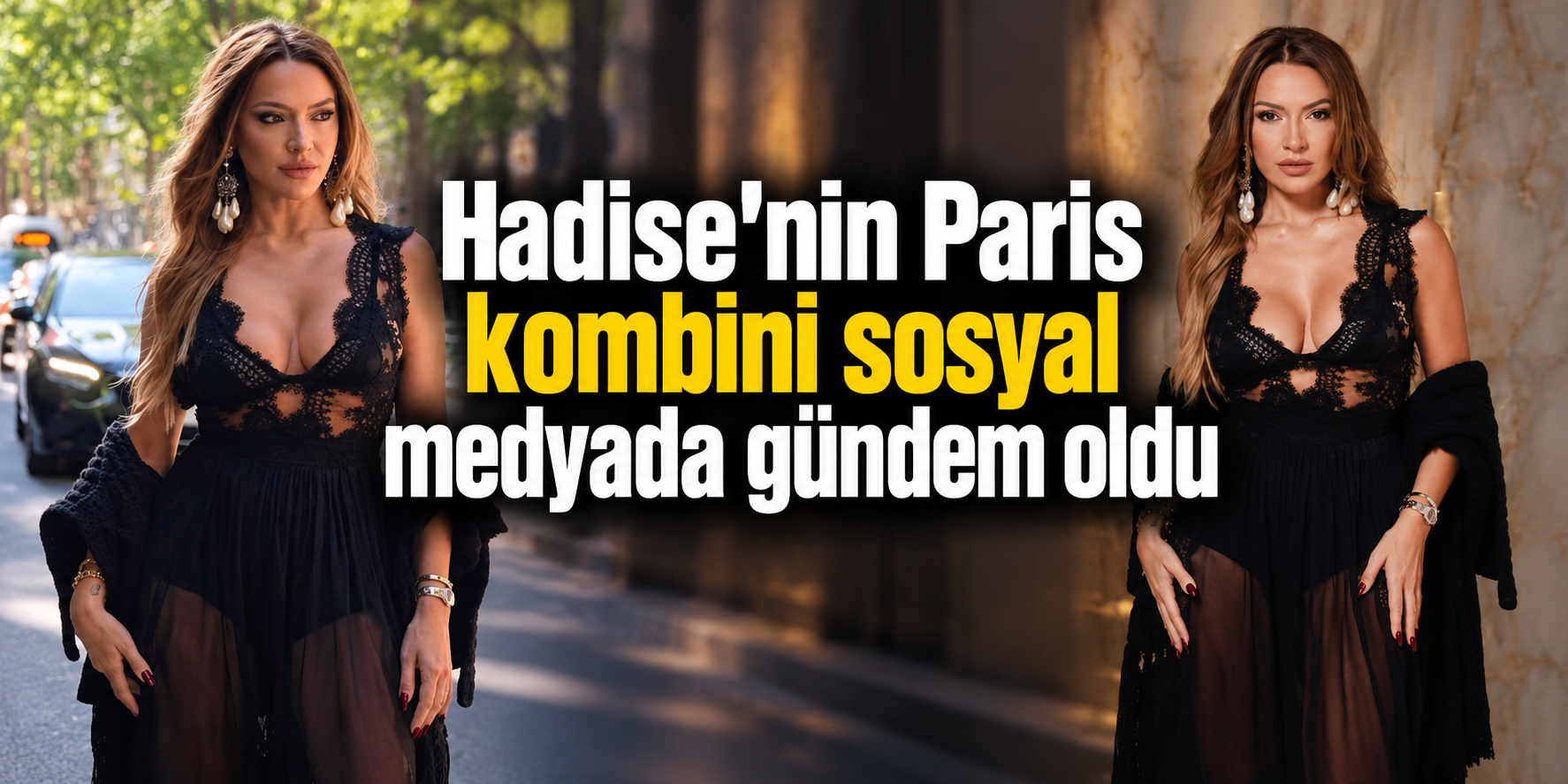 Hadise’nin Paris kombini sosyal medyada gündem oldu