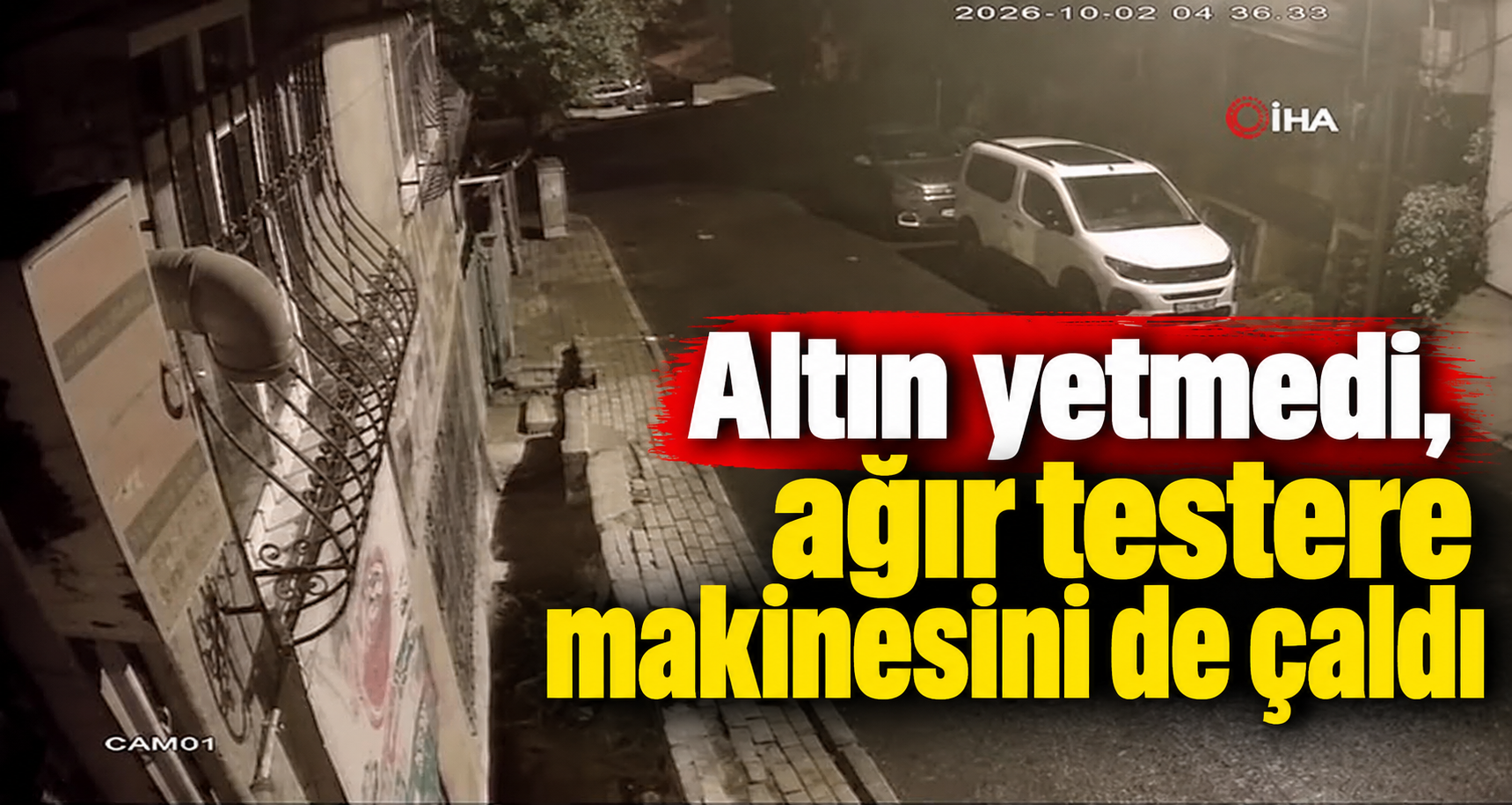 Altın yetmedi, ağır testere makinesini de çaldı