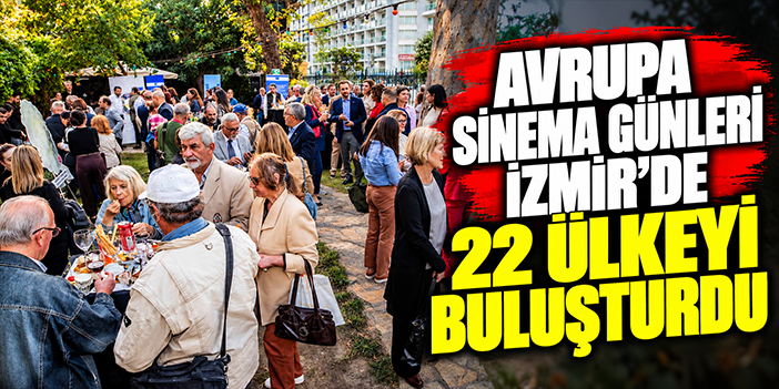Avrupa Sinema Günleri İzmir’de 22 ülkeyi buluşturdu