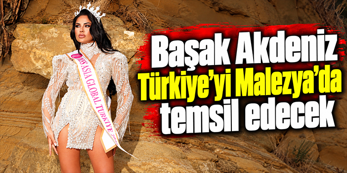 Başak Akdeniz Türkiye’yi Malezya’da temsil edecek