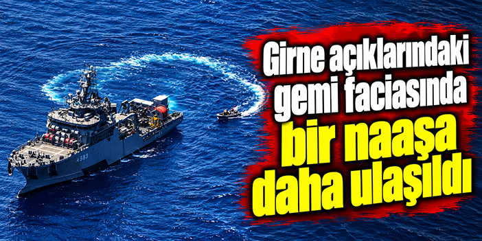 Girne açıklarındaki gemi faciasında bir naaşa daha ulaşıldı