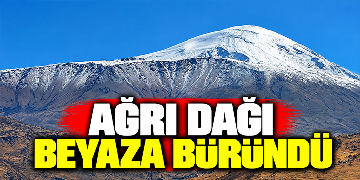 Ağrı Dağı beyaza büründü