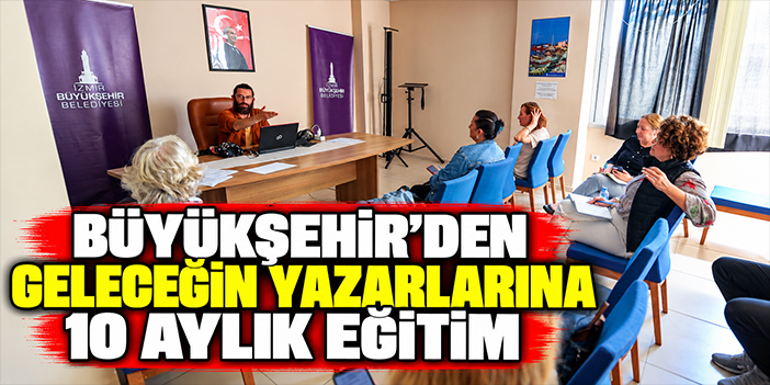 Büyükşehir’den geleceğin yazarlarına 10 aylık eğitim