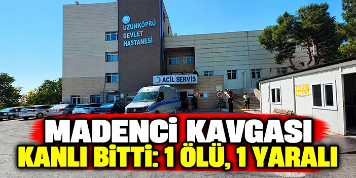 Madenci kavgası kanlı bitti: 1 ölü, 1 yaralı