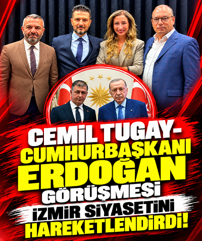 Cemil Tugay-Cumhurbaşkanı Erdoğan görüşmesi İzmir siyasetini hareketlendirdi!