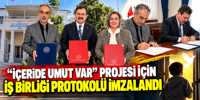 "İçeride Umut Var" projesi için iş birliği protokolü imzalandı