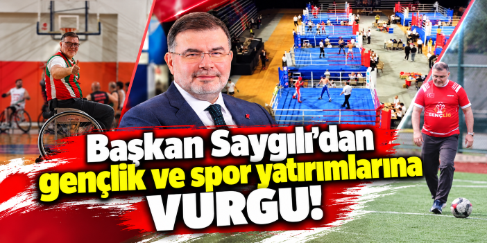 Başkan Saygılı’dan gençlik ve spor yatırımlarına vurgu!