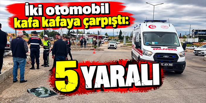 İki otomobil kafa kafaya çarpıştı: 5 yaralı
