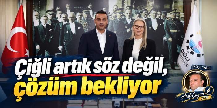 Çiğli artık söz değil, çözüm bekliyor