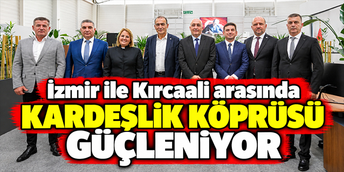İzmir ile Kırcaali arasında kardeşlik köprüsü güçleniyor