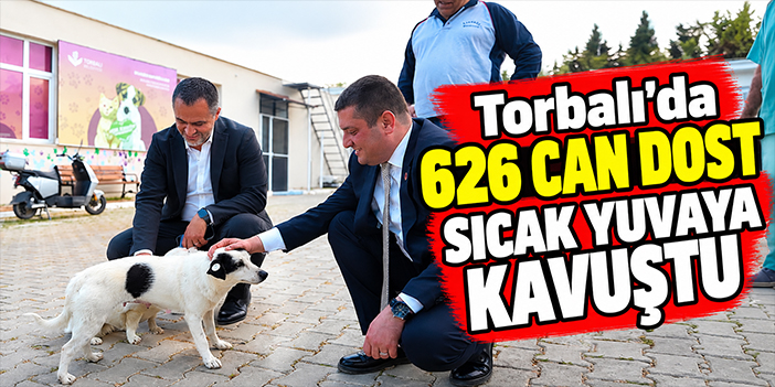Torbalı’da 626 can dost sıcak yuvaya kavuştu