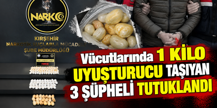 Vücutlarında 1 kilo uyuşturucu taşıyan 3 şüpheli tutuklandı