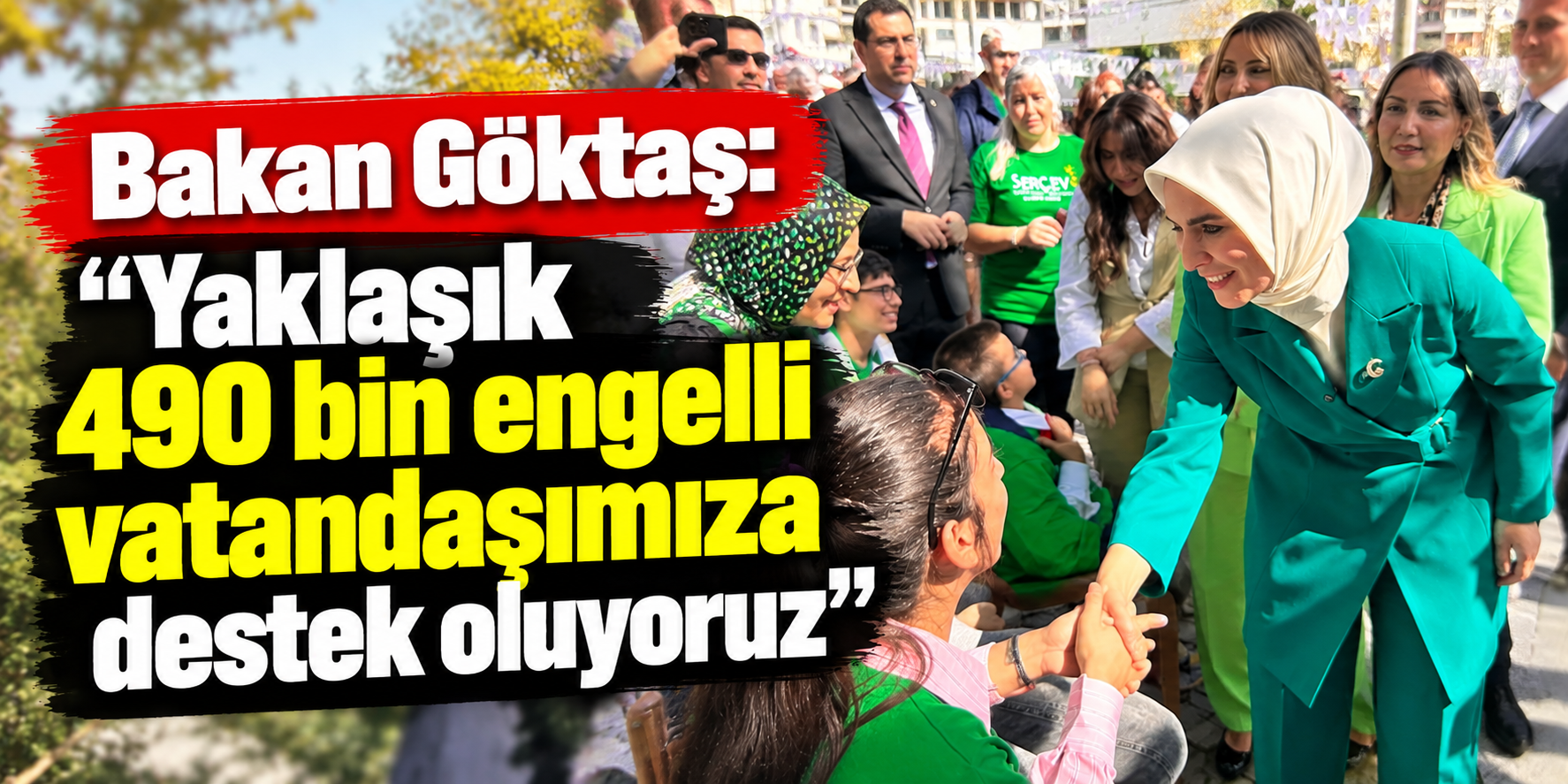 Bakan Gökştaş: "Yaklaşık 490 bin engelli vatandaşımıza destek oluyoruz"