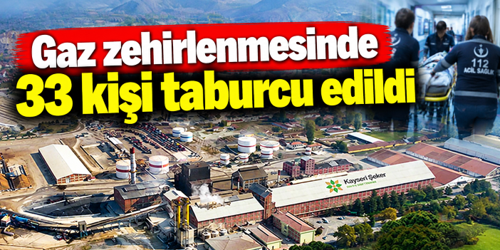 Gaz zehirlenmesinde 33 kişi taburcu edildi