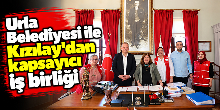 Urla Belediyesi ile Kızılay’dan kapsayıcı iş birliği