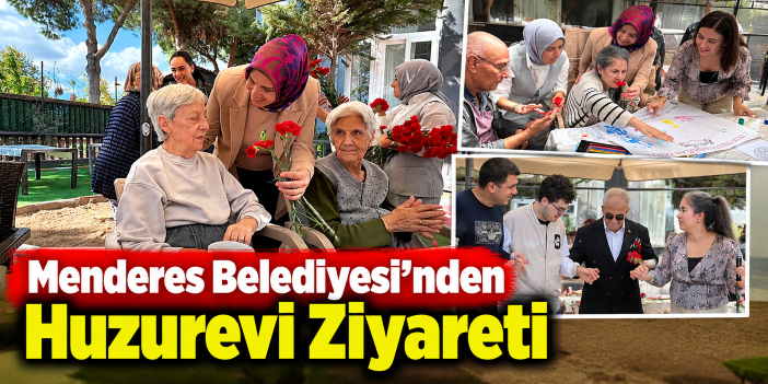 Menderes Belediyesi’nden Huzurevi Ziyareti