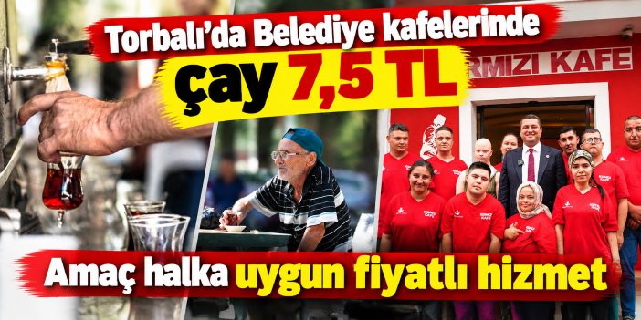 Torbalı’da Belediye kafelerinde çay 7,5 TL: Amaç halka uygun fiyatlı hizmet