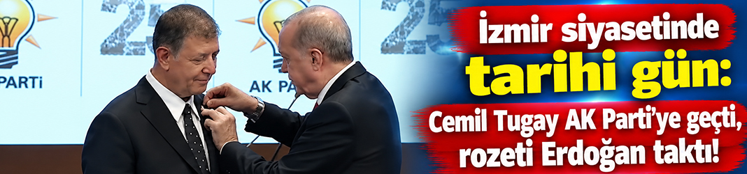 İzmir siyasetinde tarihi gün: Cemil Tugay AK Parti'ye geçti, rozeti Erdoğan taktı!