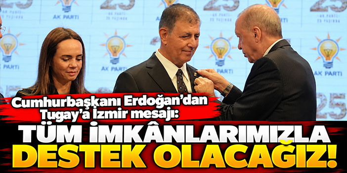 Cumhurbaşkanı Erdoğan’dan Tugay’a İzmir mesajı: Tüm imkânlarımızla destek olacağız!