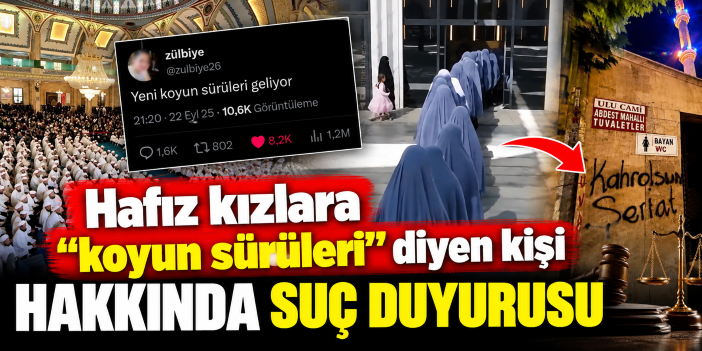 Hafız kızlara "koyun sürüleri" diyen kişi hakkında suç duyurusu