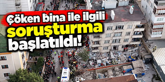 Çöken bina ile ilgili soruşturma başlatıldı!