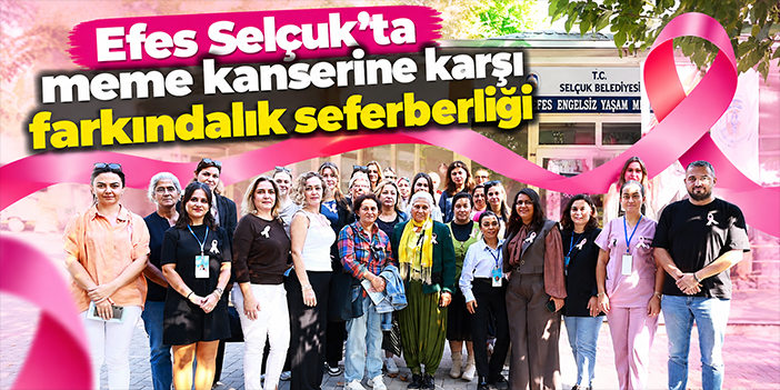 Efes Selçuk’ta meme kanserine karşı farkındalık seferberliği