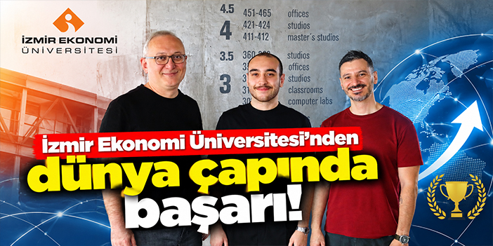 İzmir Ekonomi Üniversitesi'nden dünya çapında başarı!
