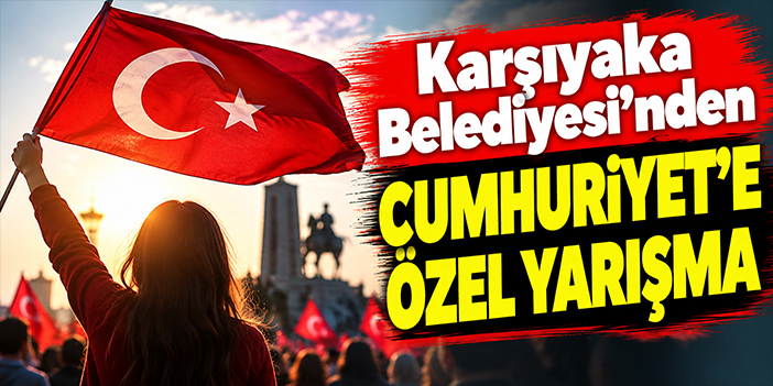 Karşıyaka Belediyesi'nden Cumhuriyet'e özel yarışma