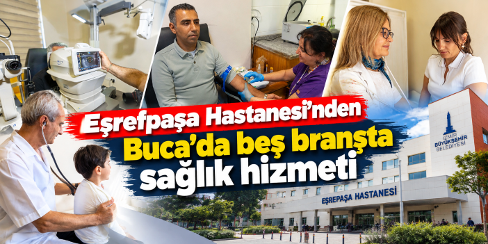 Eşrefpaşa Hastanesi’nden Buca’da beş branşta sağlık hizmeti