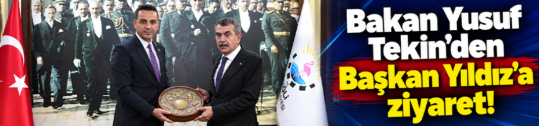 Bakan Yusuf Tekin'den Başkan Yıldız'a ziyaret!