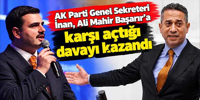AK Parti Genel Sekreteri İnan, Ali Mahir Başarır’a karşı açtığı davayı kazandı