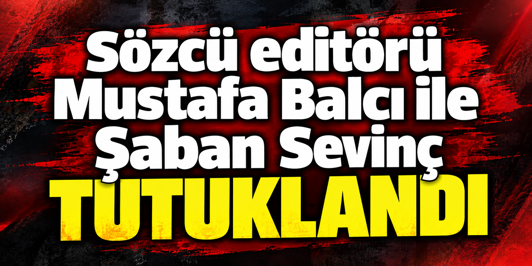 Sözcü editörü Mustafa Balcı ile Şaban Sevinç tutuklandı