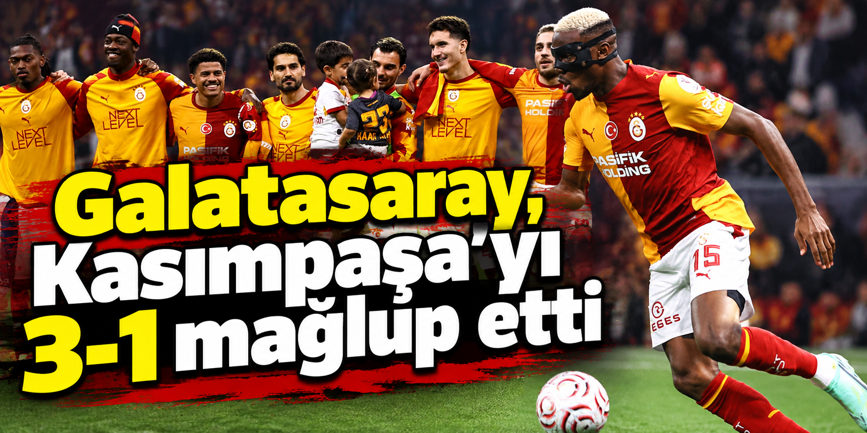 Galatasaray, Kasımpaşa'yı 3-1 mağlup etti