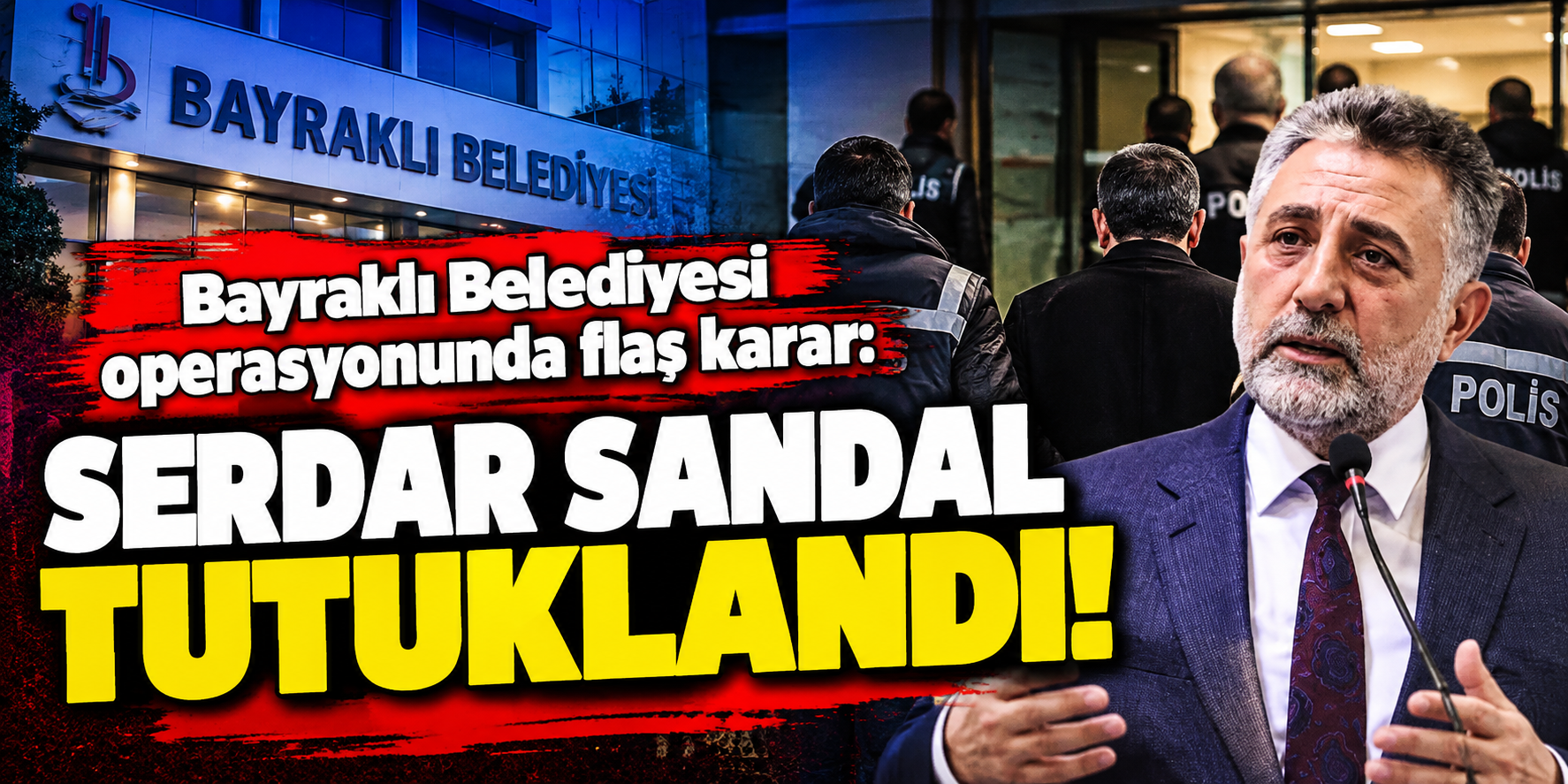 Bayraklı Belediyesi operasyonunda flaş karar: Serdar Sandal tutuklandı!
