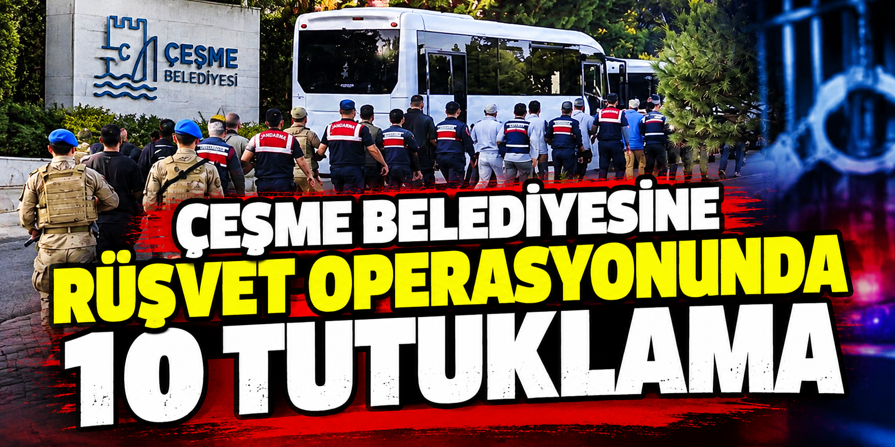 Çeşme Belediyesine rüşvet operasyonunda 10 tutuklama