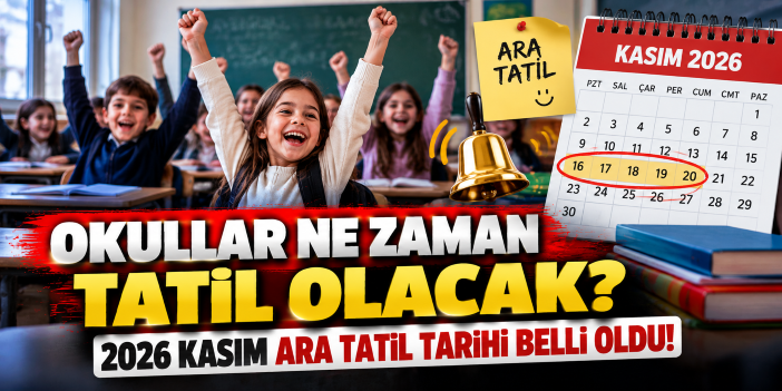 Okullar ne zaman tatil olacak? 2026 Kasım ara tatil tarihi belli oldu!