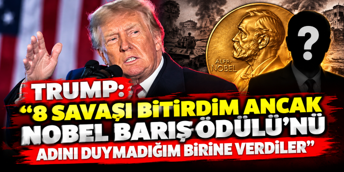Trump: "8 savaşı bitirdim ancak Nobel Barış Ödülü’nü adını duymadığım birine verdiler"