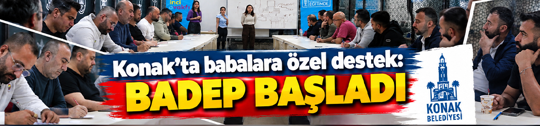 Konak’ta babalara özel destek: BADEP başladı
