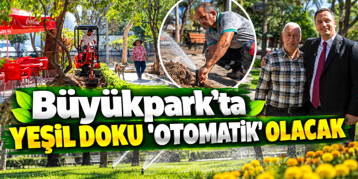 Büyükpark’ta yeşil doku ‘otomatik’ olacak