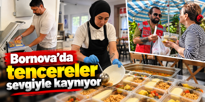 Bornova’da tencereler sevgiyle kaynıyor