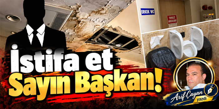 İstifa et Sayın Başkan!